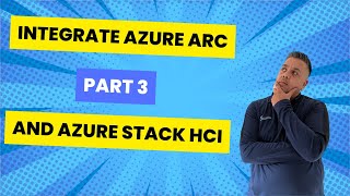 Master Azure Arc and Azure Stack HCI for ultimate success [upl. by Alehtse]