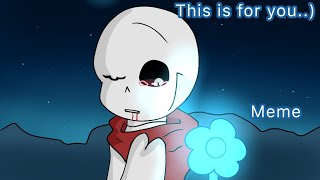 This is for you  meme  Undertale Au  AfterDeath [upl. by Sakhuja]