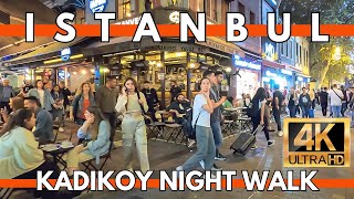 4K ISTANBUL KADIKOY NIGHT WALK  EXPLORING LOCAL SHOPSRESTAURANTSBAZAAR [upl. by Estevan552]