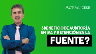 ¿Beneficio de auditoría en declaraciones del IVA y en retención en la fuente [upl. by Keene]