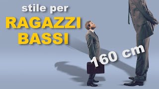 Consigli di stile per RAGAZZI BASSI  Stile Uomo [upl. by Eleumas436]