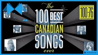 The 100 Best Canadian Songs Ever 100 to 76 [upl. by Fairbanks]