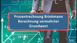 Prozentrechnung Brinkmann Berechnung vermehrter Grundwert [upl. by Tuorah]