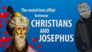 The Weird Love Affair Between Christians And Josephus [upl. by Theron]