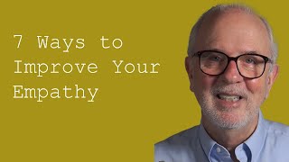 Seven Ways to Improve Your Empathy [upl. by Oninrutas]