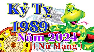 Kỷ Tỵ Nữ Mạng 1989 Năm 2024 May Mắn Mỏng Manh Nên Biết Cẩn Trọng [upl. by Hales167]