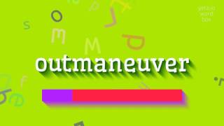 OUTMANEUVER  HOW TO PRONOUNCE OUTMANEUVER outmaneuver [upl. by Ettenwahs]