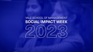 Yale SOM Social Impact Week 2023 [upl. by Hamehseer]