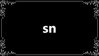 Sn  Definition and How To Pronounce [upl. by Farrand]