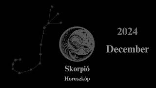 Skorpió Horoszkóp 2024 December [upl. by Jo408]