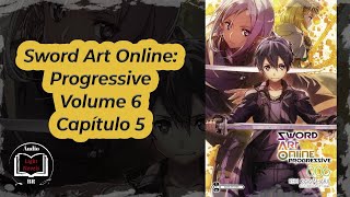 Sword Art Online Progressive Volume 6 Capítulo 5 [upl. by Josey]