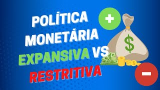 Política Monetária Expansiva e Política Monetária Restritiva  Entenda a Diferença [upl. by Ecinue]