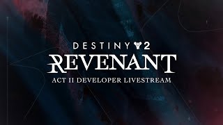 Destiny 2  Revenant Act II  Developer Livestream [upl. by Aryajay]