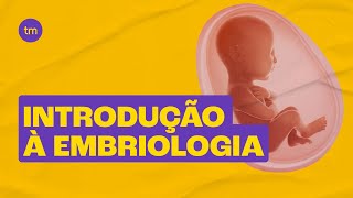 Introdução à EMBRIOLOGIA [upl. by Llerej]