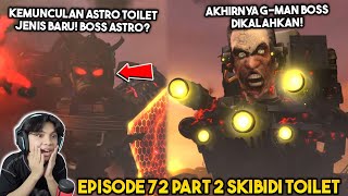 EPISODE TERBARU 72 PART 2 SKIBIDI TOILET KEMUNCULAN ASTRO TOILET JENIS BARU ASTRO BOSS [upl. by Eniluqaj]