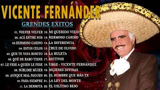 VICENTE FERNANDEZ MEJORES CANCIONES  VICENTE FERNANDEZ 40 GRANDES ÉXITOS MIX [upl. by Pennington]