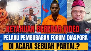 KETAHUAN BEREDAR VIDEO PELAKU PEMBUBARAN FORUM DISKUSI DIASPORA DI ACARA SEBUAH PARTAI [upl. by Chipman]