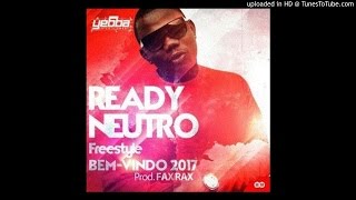 Ready Neutro  FreeStyle Bem Vindo 2017 [upl. by Enytsuj]