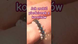 Jak zrobić pierścionek z koralików rękodzieło beadwork koraliki [upl. by Carla]