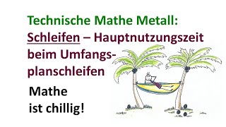 Technische Mathe Metall Schleifen Hauptnutzungszeitberechnung beim Umfangsplanschleifen  Video 1 [upl. by Serge]