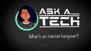 AskaTech What’s an internet hangover [upl. by Cha638]