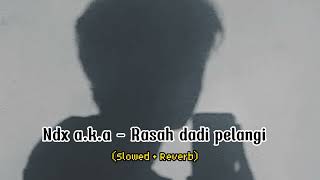 Ndx aka  Rasah dadi pelangi Slowed  reverb [upl. by Os132]