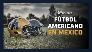 El Fútbol Americano en México  EnTrending [upl. by Nawj109]