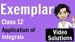 Exemplar Solutions  Application of Integrals  Class 12 Maths [upl. by Anilahs]