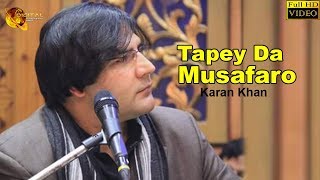 Pashto New Song 2018  Tapey Da Musafaro  Karan Khan  HD Video [upl. by Hadden]