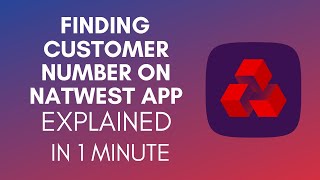 How To Find Customer Number On NatWest App 2025 [upl. by Yerkovich929]