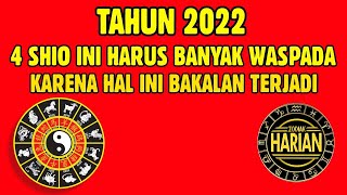 4 SHIO YANG HARUS WASPADA TAHUN 2022 KARENA HAL INI AKAN TERJADI [upl. by Ater]