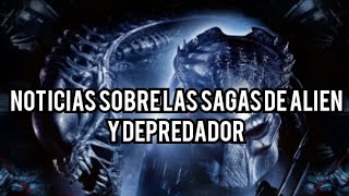 Noticias sobre las Sagas de Alien y Depredador [upl. by Zola]