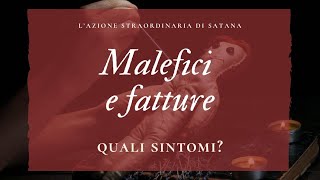 MALEFICI E FATTURE Cosa sono Quali sintomi [upl. by Alvarez]