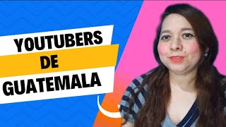 Youtubers de GUATEMALA [upl. by Flin]