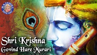 Shri Krishna Govind Hare Murari  Krishna Chant  Devotional [upl. by Swen243]