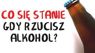 Co się stanie gdy RZUCISZ ALKOHOL [upl. by Ynes619]