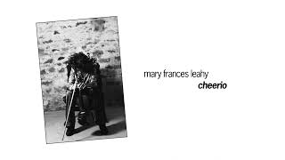 Mary Frances Leahy  Cheerio Official Audio [upl. by Hefter]