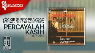 Yockie Suryo Prayogo Feat Iwan Fals Vina Panduwinata  Percayalah Kasih Karaoke Video  No Vocal [upl. by Lundquist290]