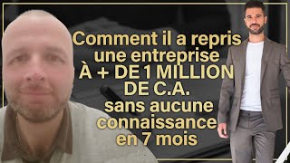 Il a repris une ENTREPRISE À  DE 1 MILLION de CA [upl. by Refinne]