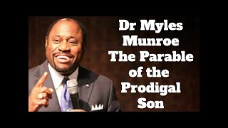 LUKE 15 PRODIGAL SON SERMON DR Myles Munroe Luke 15 1132 Parables of Jesus Explained Youtube [upl. by Anaela]