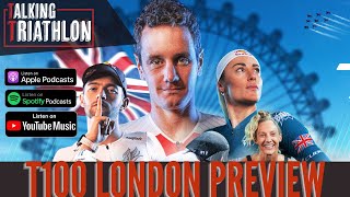 T100 London Preview  Talking Triathlon  Episode 51 [upl. by Ardnaed]