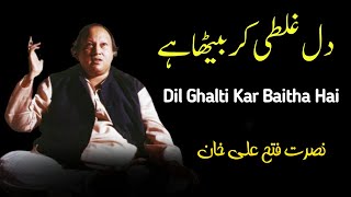 Dil Galti Kar Baitha Hai ❤️ Super Hit song ❤️ Nusrat Fateh Ali Khan  trendingSong [upl. by Hulton]