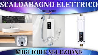 ➤ Migliore 3 Scaldabagno Elettrico Istantaneo 2023 ✓ [upl. by Fitz448]