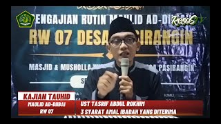 KAJIAN TAUHID quot 3 SYARAT IBADAH YANG DITERIMA quot MAULID AD DIIBAI RW 07 UST TASRIF A ROKHIM [upl. by Millhon]