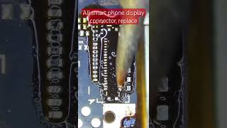 All smart phone display connector replace smartphone mobilesolution repair [upl. by Bow]