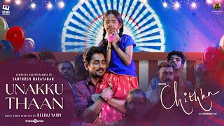 Unakku Thaan  Music Video  Chithha  Siddharth  Santhosh Narayanan  Deeraj Vaidy  Etaki [upl. by Shirlene]