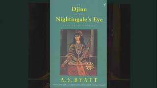 Djinn in the Nightingales Eye  A S Byatt  Part 1 [upl. by Pyne]