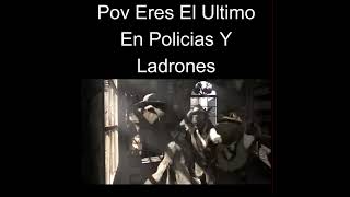 Pov Eres El Ultimo En Policias Y Ladrones memes pov [upl. by Anwahsar]