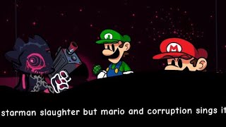 FNF starman slaughter but corruption and mario sings it [upl. by Eirrok]