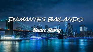 Neutro Shorty  Diamantes bailando Lyrics [upl. by Delaryd]